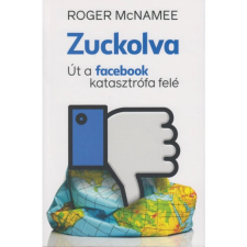 Roger McNamee - Zuckolva - Út a facebook katasztrófa felé egyéb könyv