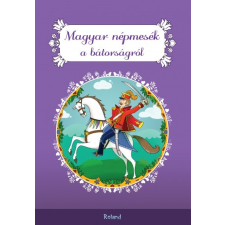 Roland Könyvkiadó Magyar népmesék a bátorságról (A) gyermek- és ifjúsági könyv