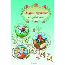 Roland Könyvkiadó Magyar népmesék nagykönyve gyermek- és ifjúsági könyv