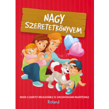 Roland Könyvkiadó Nagy szeretetkönyvem gyermek- és ifjúsági könyv