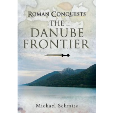  Roman Conquests: The Danube Frontier – Michael Schmitz,Graham Sumner idegen nyelvű könyv