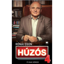 Rónai Egon RÓNAI EGON - HÚZÓS 4. - Õ CSAK KÉRDEZ társadalom- és humántudomány