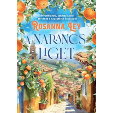 Rosanna Ley - A narancsliget - Éldekorált egyéb könyv