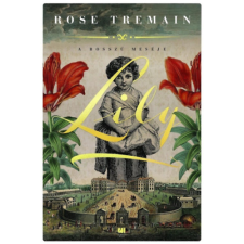 Rose Tremain - Lily - A bosszú meséje egyéb könyv