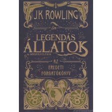 Rowling, J. K. Legendás állatok és megfigyelésük - eredeti forgatókönyv gyermek- és ifjúsági könyv