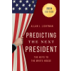 Rowman &amp; Littlefield Publishers Predicting the Next President | Allan J. Lichtman