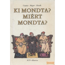 RTV - Minerva Ki mondta? Miért mondta? antikvárium - használt könyv
