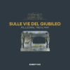 Rubbettino Sulle vie del Giubileo. Pellegrini, treni, papi