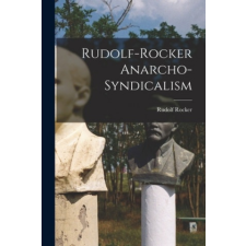  Rudolf-Rocker Anarcho-Syndicalism – Rudolf Rocker idegen nyelvű könyv