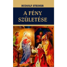 Rudolf Steiner - A fény születése egyéb könyv