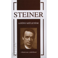 Rudolf Steiner A FÉNY SZÜLETÉSE - A KARÁCSONY SZIMBÓLUMAI ezotéria