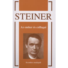 Rudolf Steiner AZ EMBER ÉS CSILLAGAI - KOZMIKUS ANALÓGIÁK ezoterika