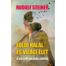 Rudolf Steiner - Földi halál és világi élet egyéb könyv