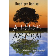 Ruediger Dahlke A LÉLEK ÁRNYAI - KIBÉKÜLÉS TITKOS ÉLETÜNKKEL életmód, egészség