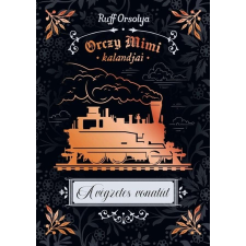 Ruff Orsolya Orczy Mimi kalandjai - A végzetes vonatút gyermek- és ifjúsági könyv