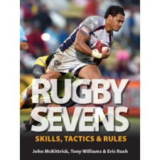  Rugby Sevens: Skills, Tactics and Rules – John McKittrick,Tony Williams,Eric Rush idegen nyelvű könyv