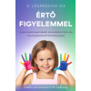S.Lázárovics Iza - Értő figyelemmel - Hogyan fejleszd gyermekedet, kommunikálj és játssz vele, hogy kiegyensúlyozott és boldog legyen Tudatos gyermeknevelés 0-tól 7 éves korig