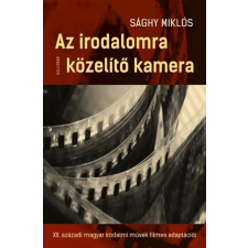 Sághy Miklós SÁGHY MIKLÓS - AZ IRODALOMRA KÖZELÍTÕ KAMERA társadalom- és humántudomány