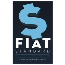 Saifedean Ammous - FIAT STANDARD - A mindent uraló pénzügyi rendszer alternatívái egyéb könyv