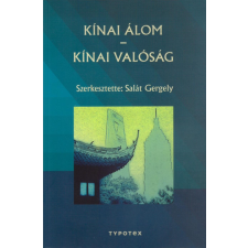 Salát Gergely (szerk.) SALÁT GERGELY (SZERKESZTÕ) - KÍNAI ÁLOM - KÍNAI VALÓSÁG társadalom- és humántudomány