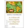 Samuel P. Huntington A civilizációk összecsapása és a világrend átalakulása
