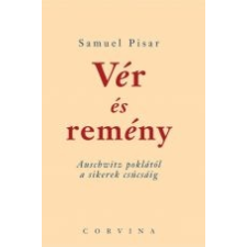 Samuel Pisar VÉR ÉS REMÉNY - AUSCHWITZ POKLÁTÓL A SIKEREK CSÚCSÁIG társadalom- és humántudomány