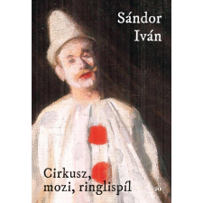Sándor Iván - Cirkusz, mozi, ringlispíl egyéb könyv