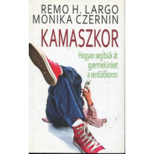Sanoma Budapest Kiadói Rt. Kamaszkor - Hogyan segítsük át gyermekünket a serdülőkoron antikvárium - használt könyv