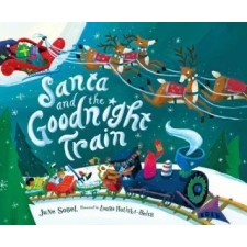  Santa and the Goodnight Train – June Sobel,Laura Huliska-Beith idegen nyelvű könyv
