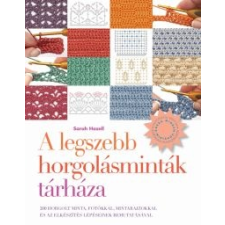Sarah Hazell A legszebb horgolásminták tárháza hobbi, szabadidő