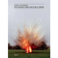  Sarah Pickering: Explosions, Fires, and Public Order – Sarah Pickering idegen nyelvű könyv