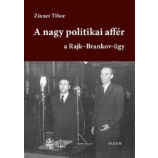 Saxum Kiadó A nagy politikai affér - a Rajk-Brankov ügy I. kötet történelem