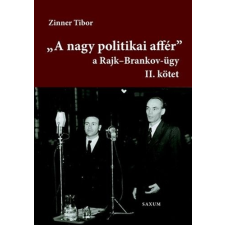 Saxum Kiadó A nagy politikai affér - a Rajk-Brankov ügy II. kötet történelem