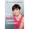 Saxum Kiadó Dr. Gyarmati Andrea - Igenis vannak csodák!