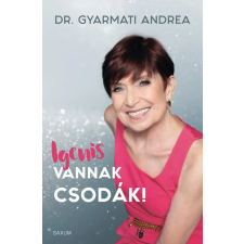 Saxum Kiadó Dr. Gyarmati Andrea - Igenis vannak csodák! regény