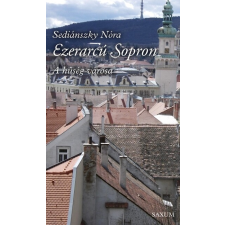 Saxum Kiadó Ezerarcú Sopron - A hűség városa utazás