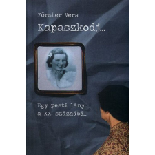 Saxum Kiadó Kapaszkodj... - Egy pesti lány a XX. századból történelem