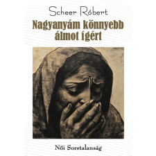 Scheer Róbert - Nagyanyám könnyebb álmot ígért regény