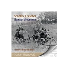 Schäffer Erzsébet EGYSZER ELMESÉLEM... /IRODALMI FÜLBEVALÓ irodalom