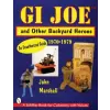 Schiffer Publishing Ltd. GI Joe and Other Backyard Heroes 1970-1979: An Unauthorized Guide | John Marshall