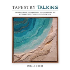 Schiffer Publishing Tapestry Talking | SIDORE MICALA idegen nyelvű könyv