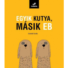 Schmidt Cecília - Egyik kutya, másik eb gyermek- és ifjúsági könyv