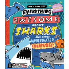 Scholastic Everything Awesome About Sharks and Other Underwater Creatures! | Mike Lowery egyéb könyv
