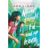 Scholastic Never Thought I'd End Up Here | LIANG ANN