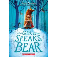 Scholastic THE Girl Who Speaks Bear | Sophie Anderson egyéb könyv