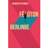 Schwechtje Mihály - Félúton Berlinbe