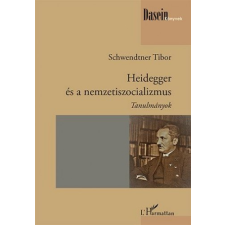 Schwendtner Tibor HEIDEGGER ÉS A NEMZETISZOCIALIZMUS ajándékkönyv