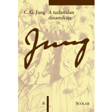 Scolar A tudattalan dinamikája - Jung 8. - C. G. Jung Összegyűjtött Munkái társadalom- és humántudomány