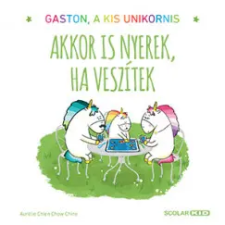 Scolar Akkor is nyerek, ha veszítek - Gaston, a kis unikornis gyermek- és ifjúsági könyv