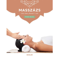 Scolar Cathy Meeus és Bhavesh T. Joshi - Masszázs - Titkok nélkül életmód, egészség